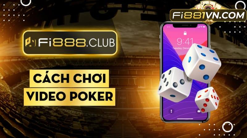 Video Poker là gì? Cách chơi Video Poker cho tân binh tại FI88