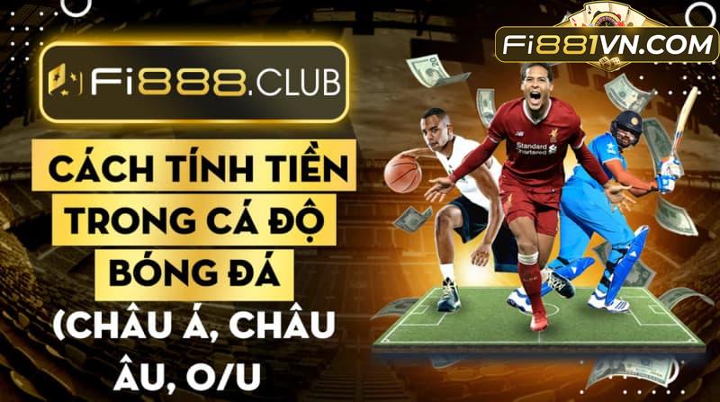 Cách tính tiền trong cá độ bóng đá (Châu Á, Châu Âu, O/U)