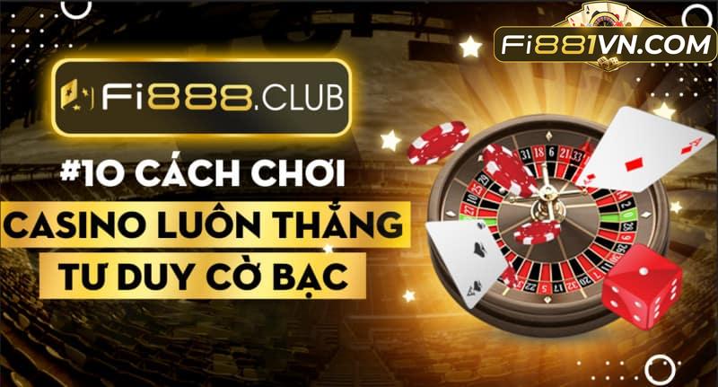 #10 Cách chơi Casino luôn thắng | Tư duy cờ bạc đỉnh cao 2022