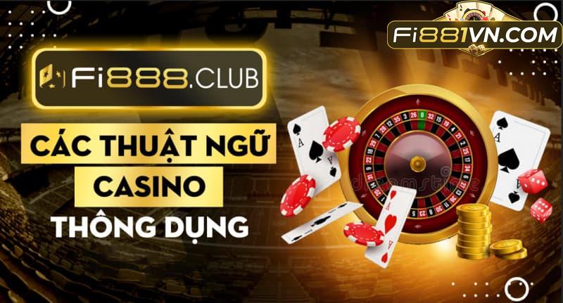 [Cập Nhật] Các thuật ngữ trong Casino thông dụng nhất 2022