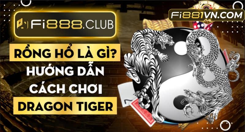 Rồng Hổ là gì? Hướng dẫn cách chơi Dragon Tiger online 2022