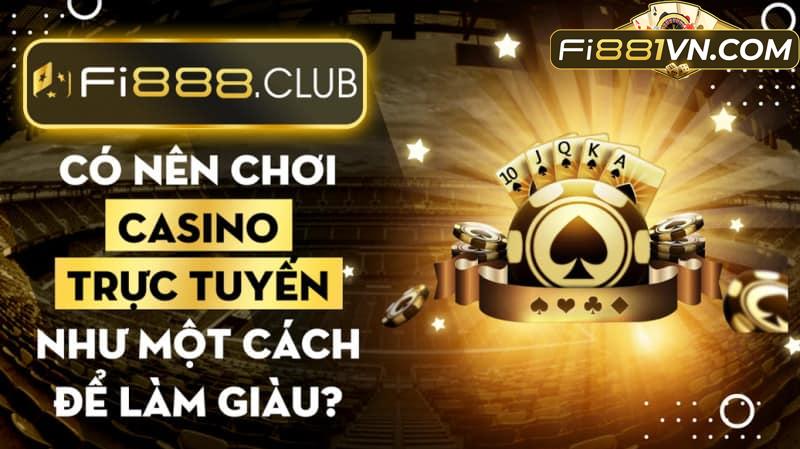 Có nên chơi casino trực tuyến như một cách để làm giàu?