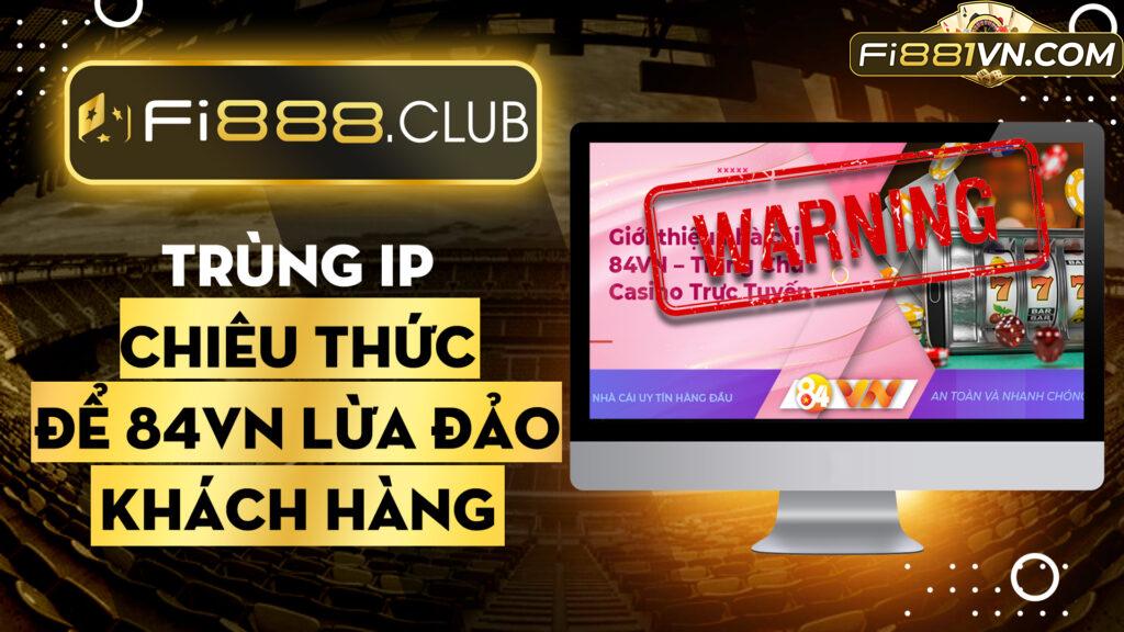 Trùng IP – Chiêu thức để 84VN lừa đảo khách hàng (Dư)