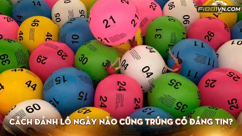 Cách Đánh Lô Ngày Nào Cũng Trúng Có Đáng Tin?