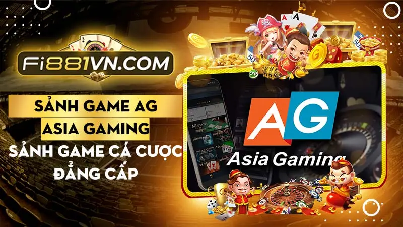 Sảnh game Asia Gaming Fi88 - Trải nghiệm chơi cá cược đỉnh cao