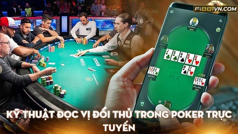 Kỹ thuật đọc vị đối thủ trong Poker trực tuyến