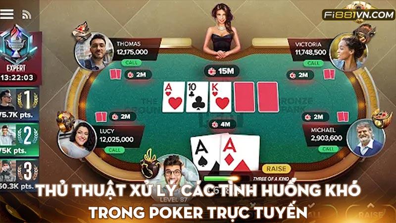 Thủ thuật xử lý các tình huống khó trong Poker trực tuyến