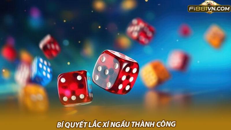 Bí quyết lắc xí ngầu thành công