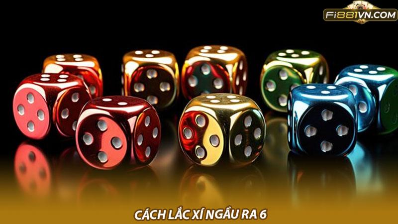 Cách lắc xí ngầu ra 6