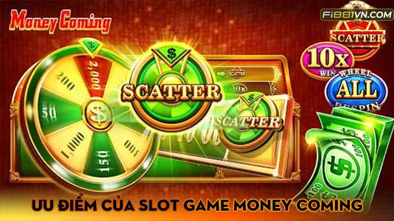 Ưu điểm của slot game Money Coming